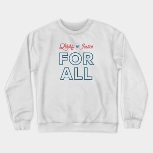 Liberty and Justice FOR ALL Crewneck Sweatshirt